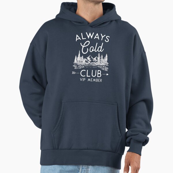 Always Cold Club VIP Member - Adult & Kids T-Shirts, Sweatshirts & Hoodies apparel design preview 1