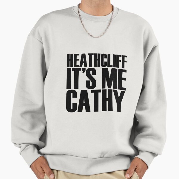 Heathcliff it's me Cathy - Adult & Kids T-Shirts, Sweatshirts & Hoodies apparel design preview 1