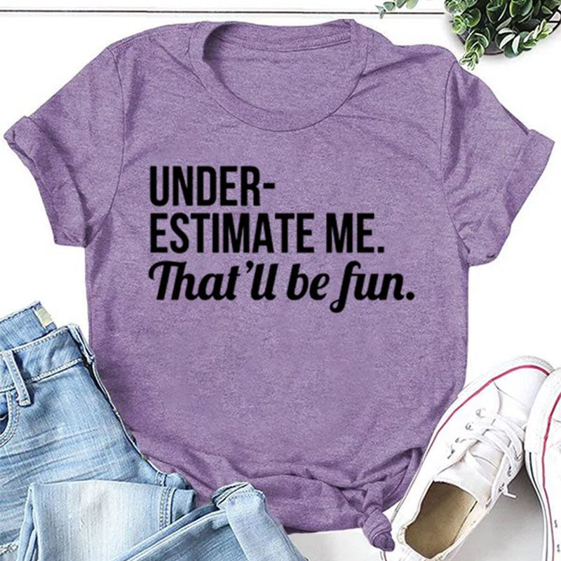 Underestimate Me That'll Be Fun Women Slogan - Adult & Kids T-Shirts, Sweatshirts & Hoodies apparel design preview 1