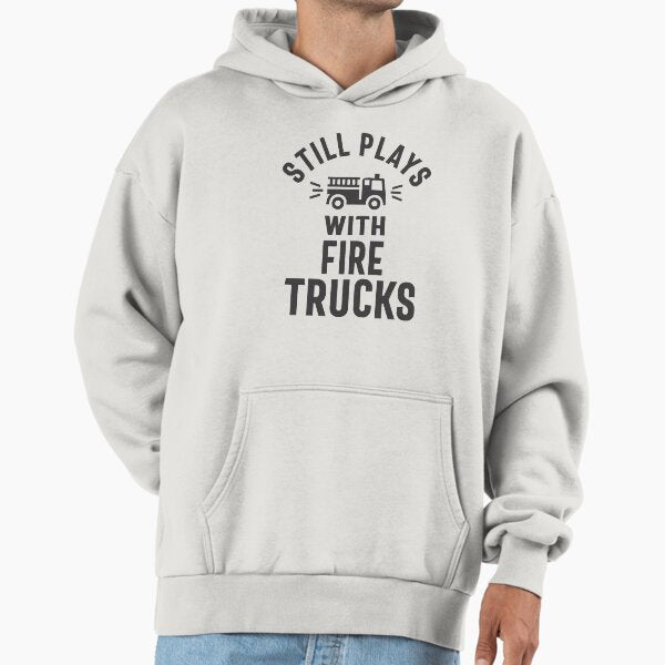 Still Plays With Firetrucks - Adult & Kids T-Shirts, Sweatshirts & Hoodies apparel design preview 1