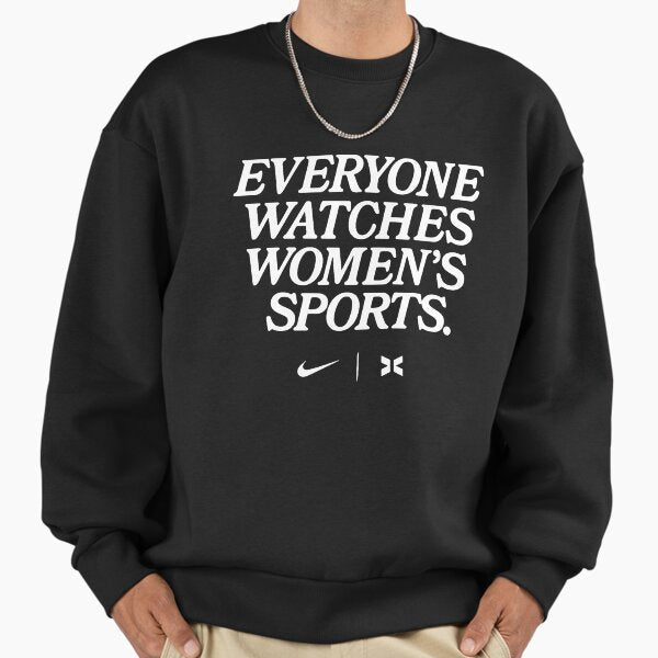 Everyone watches woman's sports - Adult & Kids T-Shirts, Sweatshirts & Hoodies apparel design preview 1