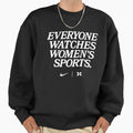 Everyone watches woman's sports - Adult & Kids T-Shirts, Sweatshirts & Hoodies apparel design preview 1