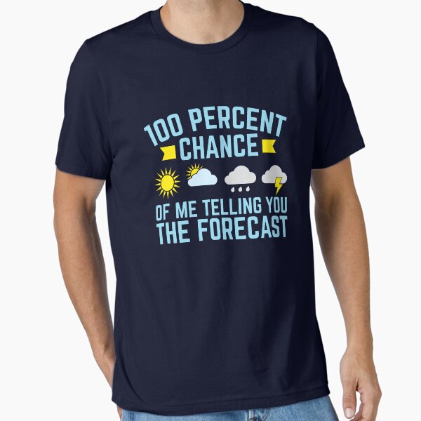 Meteorologist 100 Percent Chance Of Me Telling You - Adult & Kids T-Shirts, Sweatshirts & Hoodies apparel design preview 1