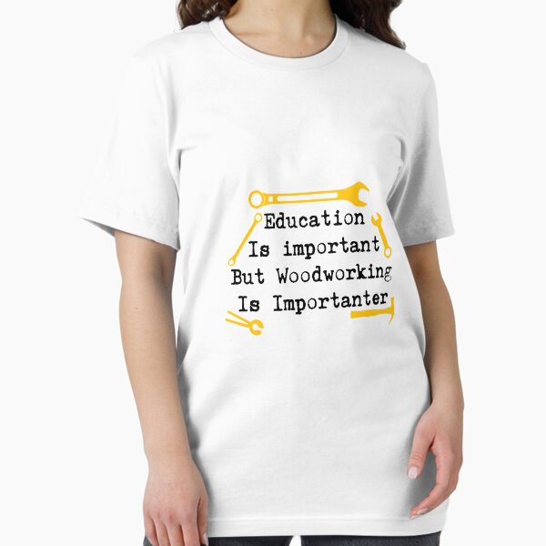 Woodworking Is Importanter Woodworker Gift - Adult & Kids T-Shirts, Sweatshirts & Hoodies apparel design preview 1