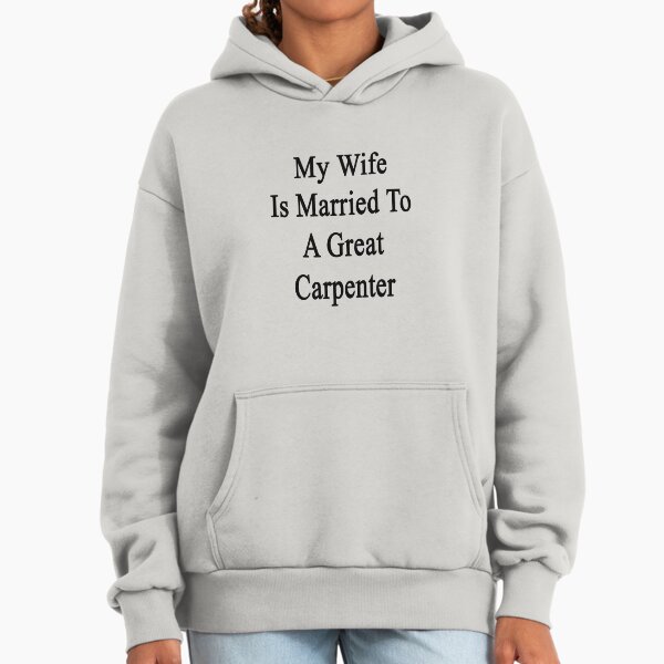 My Wife Is Married To A Great Carpenter - Adult & Kids T-Shirts, Sweatshirts & Hoodies apparel design preview 1