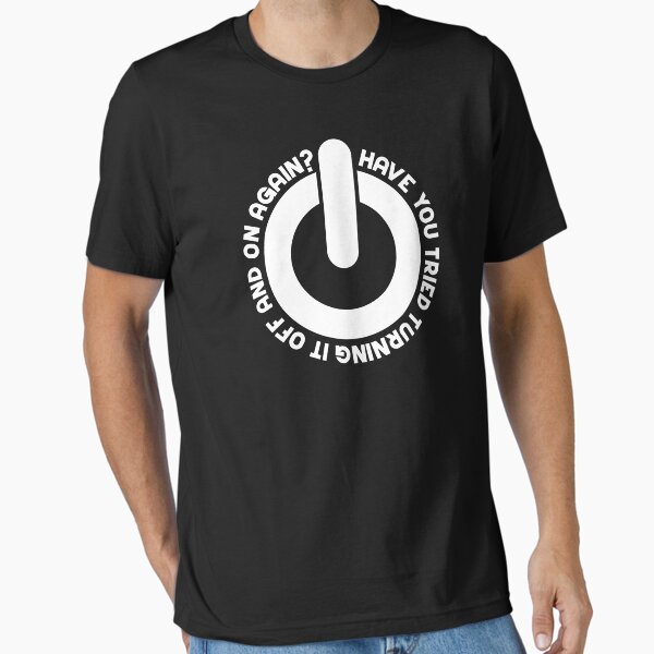Have You Tried Turning It Off And On Again? - Adult & Kids T-Shirts, Sweatshirts & Hoodies apparel design preview 1