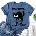 Today's Mood: Hiss Make It Weird Cat Print Women - Adult & Kids T-Shirts, Sweatshirts & Hoodies apparel design preview 1