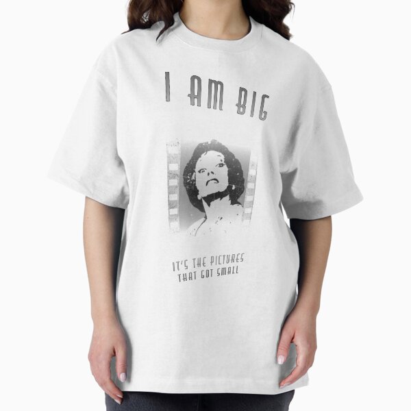 I am big. It's the pictures that got small. - Adult & Kids T-Shirts, Sweatshirts & Hoodies apparel design preview 1