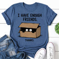 I Have Enough Friends Cat Print Women Slogan - Adult & Kids T-Shirts, Sweatshirts & Hoodies apparel design preview 1