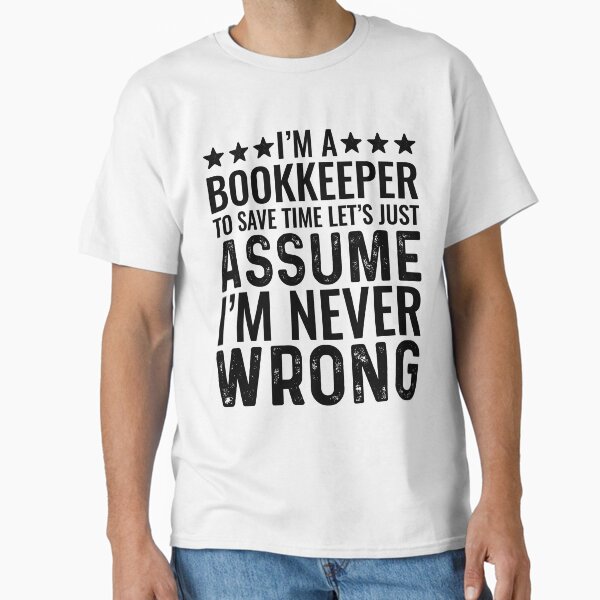 I'm A Bookkeeper To Save Time Let's Just Assume Never - Adult & Kids T-Shirts, Sweatshirts & Hoodies apparel design preview 1