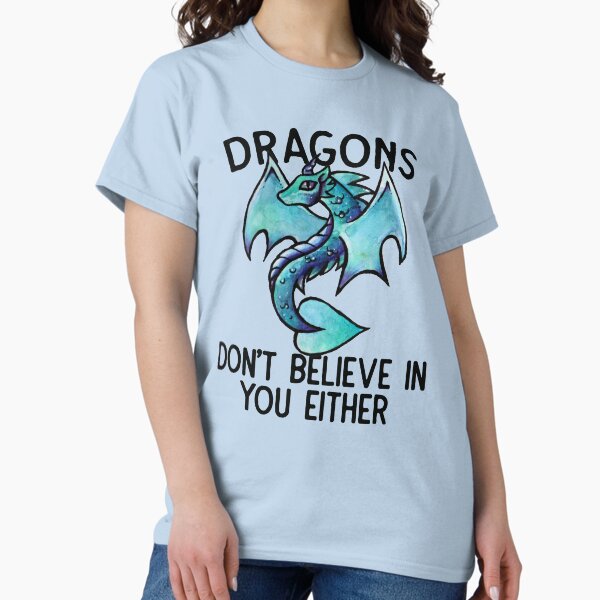 Dragons don't believe in you either - Adult & Kids T-Shirts, Sweatshirts & Hoodies apparel design preview 1