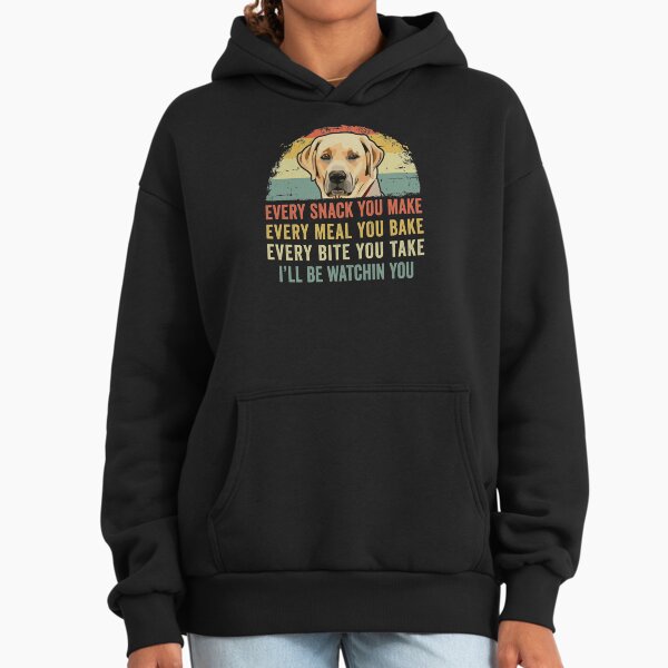 Funny Labrador Lover Every Snack You Make, Meal Bake, - Adult & Kids T-Shirts, Sweatshirts & Hoodies apparel design preview 1
