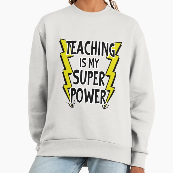 Teaching is My SuperPower! - Adult & Kids T-Shirts, Sweatshirts & Hoodies apparel design preview 1