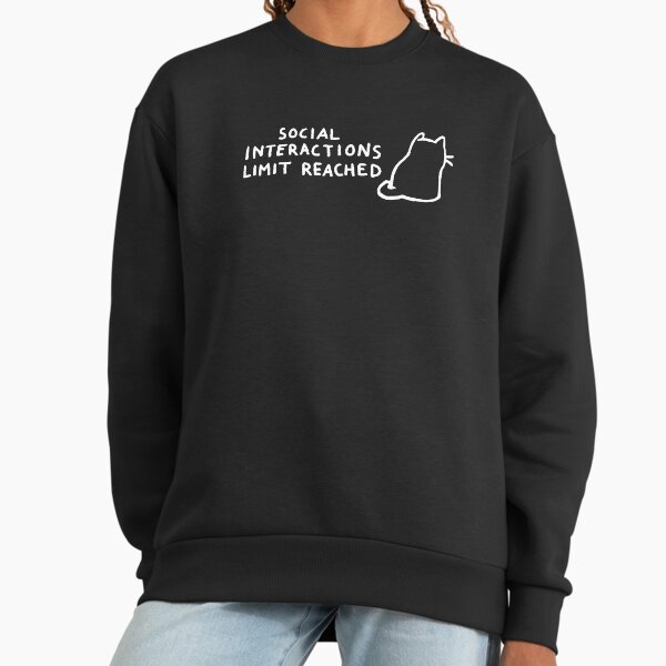 Social Interactions Limit Reached - Adult & Kids T-Shirts, Sweatshirts & Hoodies apparel design preview 1