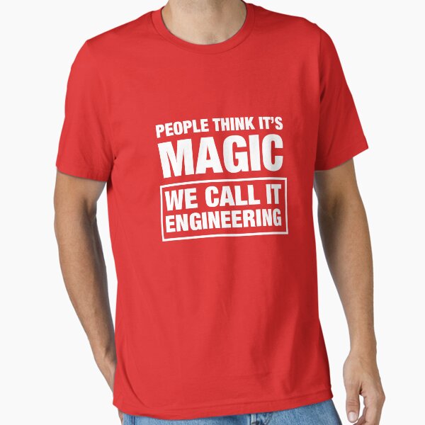 People Think It's Magic. We Call It Engineering. - Adult & Kids T-Shirts, Sweatshirts & Hoodies apparel design preview 1