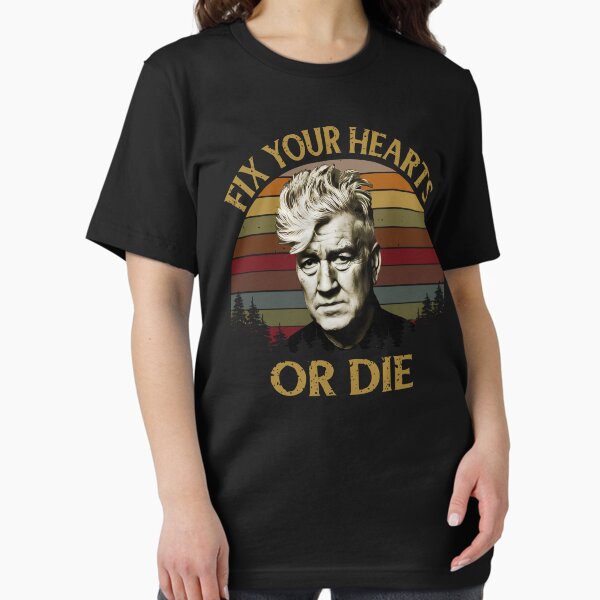 David Lynch Retro Fix Your Hearts Or Die - Adult & Kids T-Shirts, Sweatshirts & Hoodies apparel design preview 1