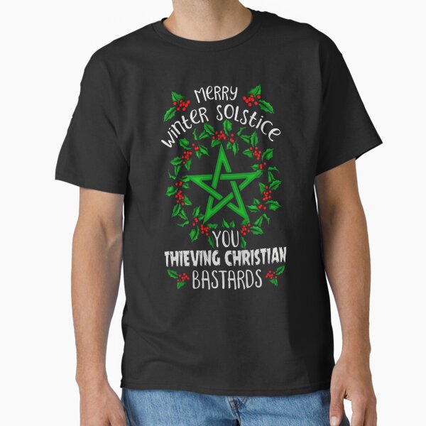 Merry winter solstice you thieving christian bastards - Adult & Kids T-Shirts, Sweatshirts & Hoodies apparel design preview 1