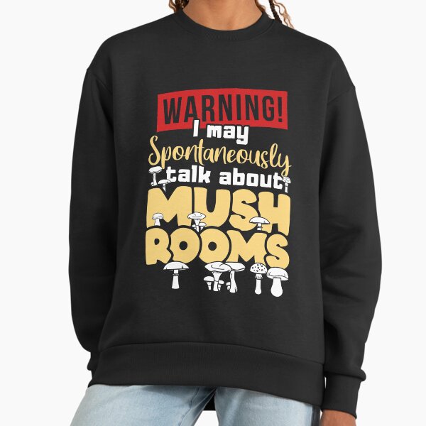 Warning I my spontaneously talk about Mushrooms - Adult & Kids T-Shirts, Sweatshirts & Hoodies apparel design preview 1