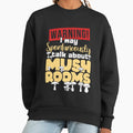 Warning I my spontaneously talk about Mushrooms - Adult & Kids T-Shirts, Sweatshirts & Hoodies apparel design preview 1