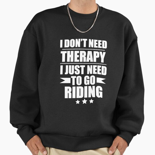 I Don't Need Therapy Just to go riding - Adult & Kids T-Shirts, Sweatshirts & Hoodies apparel design preview 1