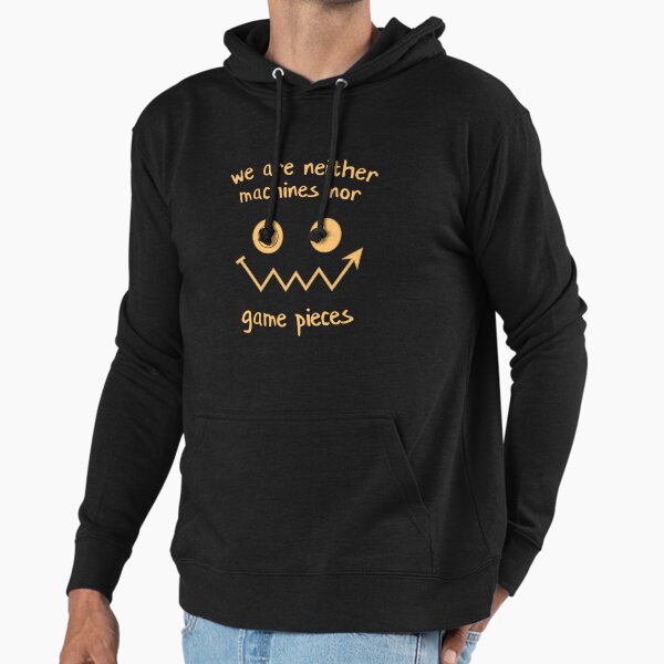 Neither Machines Nor Game Pieces - Adult & Kids T-Shirts, Sweatshirts & Hoodies apparel design preview 1