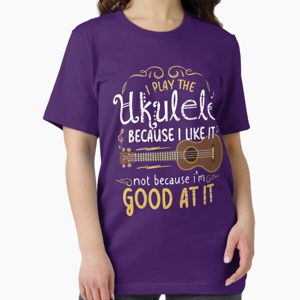 I play the ukulele because like it not 'm good at - Adult & Kids T-Shirts, Sweatshirts & Hoodies apparel design preview 1