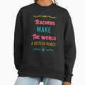 Teachers Make The World A Better place - Adult & Kids T-Shirts, Sweatshirts & Hoodies apparel design preview 1