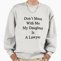 Don't Mess With Me My Daughter Is A Lawyer - Adult & Kids T-Shirts, Sweatshirts & Hoodies apparel design preview 1