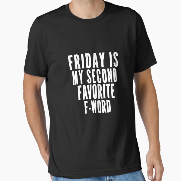 Friday is My Second Favorite F Word Sarcastic Funny - Adult & Kids T-Shirts, Sweatshirts & Hoodies apparel design preview 1