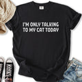 Only Talking to my Cat - Adult & Kids T-Shirts, Sweatshirts & Hoodies apparel design preview 1