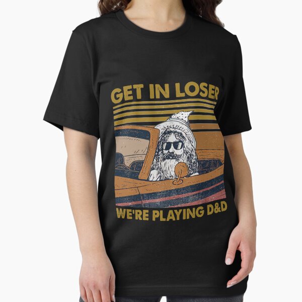 Get In Loser We're Playing D&D - Adult & Kids T-Shirts, Sweatshirts & Hoodies apparel design preview 1