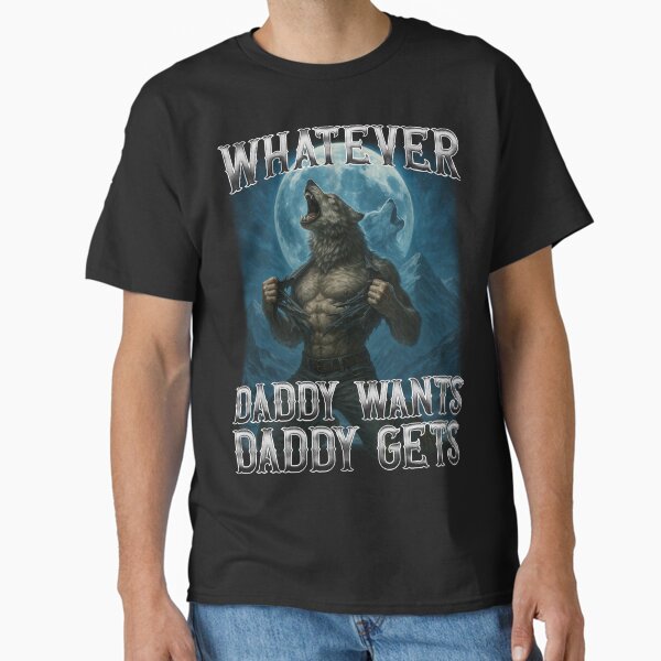 Funny Whatever Daddy Wants Gets - Adult & Kids T-Shirts, Sweatshirts & Hoodies apparel design preview 1
