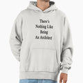 There's Nothing Like Being An Architect - Adult & Kids T-Shirts, Sweatshirts & Hoodies apparel design preview 1