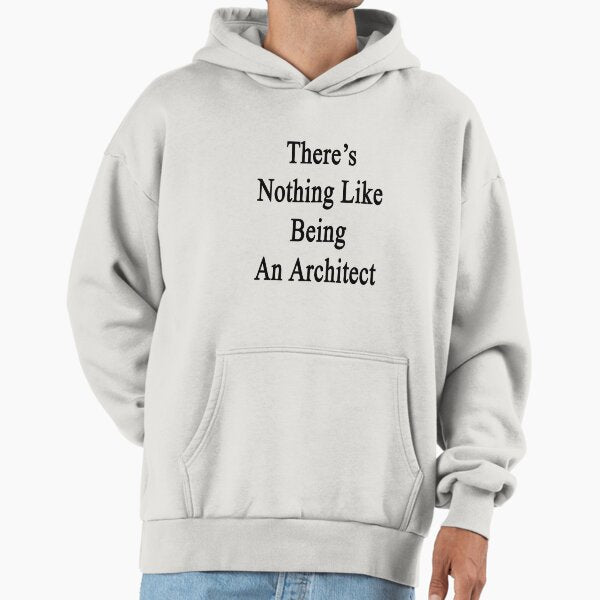 There's Nothing Like Being An Architect - Adult & Kids T-Shirts, Sweatshirts & Hoodies apparel design preview 1