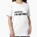 Whatever... I'm Retired - Adult & Kids T-Shirts, Sweatshirts & Hoodies apparel design preview 1