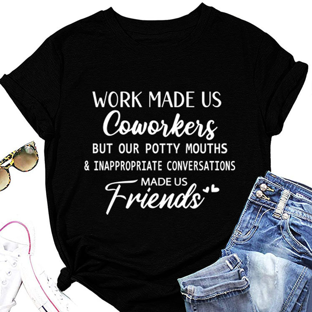 Work made us coworkers friends Letter Printed - Adult & Kids T-Shirts, Sweatshirts & Hoodies apparel design preview 1