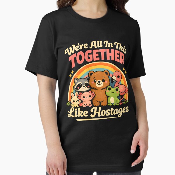 We're All in This Together Like Hostages - Adult & Kids T-Shirts, Sweatshirts & Hoodies apparel design preview 1