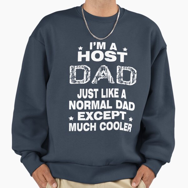 Host Dad Like Normal Except Much Cooler - Adult & Kids T-Shirts, Sweatshirts & Hoodies apparel design preview 1