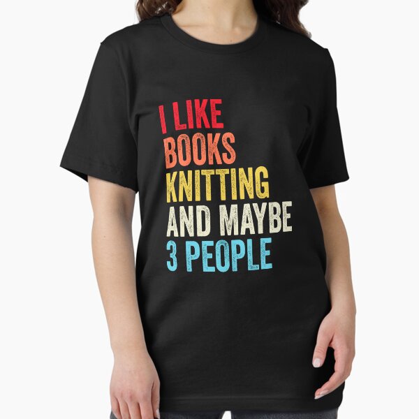 I Like Books Knitting And Maybe Three People Funny - Adult & Kids T-Shirts, Sweatshirts & Hoodies apparel design preview 1