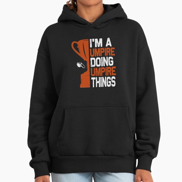 I'm A Umpire Doing Things - Adult & Kids T-Shirts, Sweatshirts & Hoodies apparel design preview 1