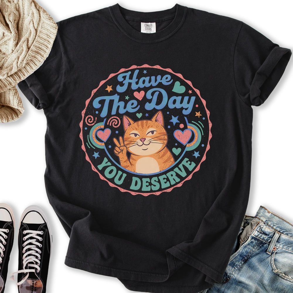 The Day You Deserve - Adult & Kids T-Shirts, Sweatshirts & Hoodies apparel design preview 2