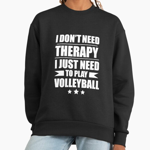 I Don't Need Therapy Just to play volleyball - Adult & Kids T-Shirts, Sweatshirts & Hoodies apparel design preview 1