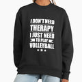 I Don't Need Therapy Just to play volleyball - Adult & Kids T-Shirts, Sweatshirts & Hoodies apparel design preview 1