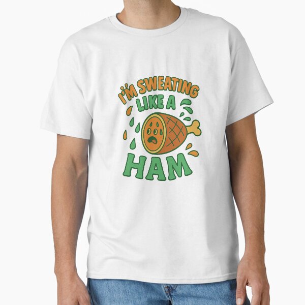 I'm Sweating like a Ham - Adult & Kids T-Shirts, Sweatshirts & Hoodies apparel design preview 1