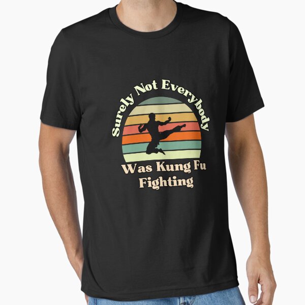 Surely Not Everybody Was Kung Fu Fighting quote funny - Adult & Kids T-Shirts, Sweatshirts & Hoodies apparel design preview 1