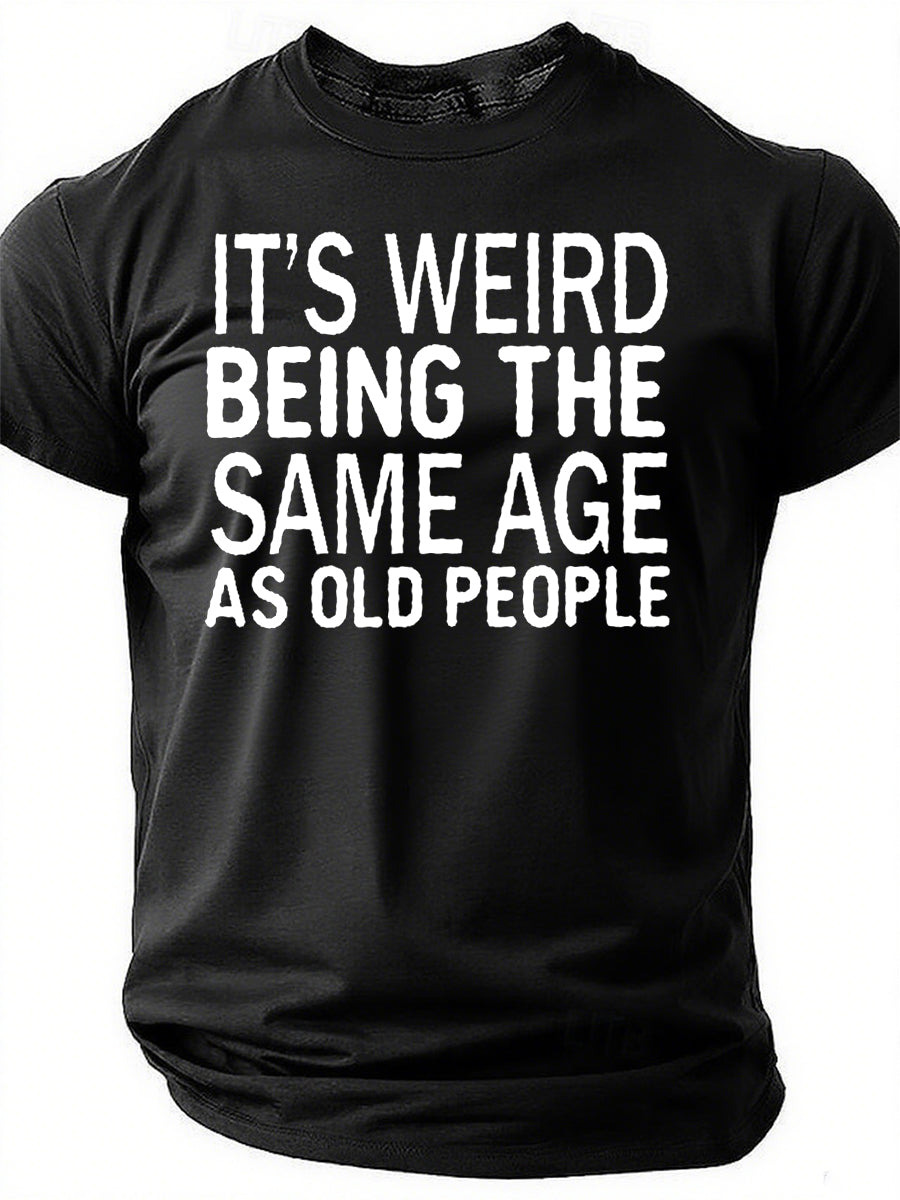 It's Weird Being The Same Age Print Men Slogan - Adult & Kids T-Shirts, Sweatshirts & Hoodies apparel design preview 1