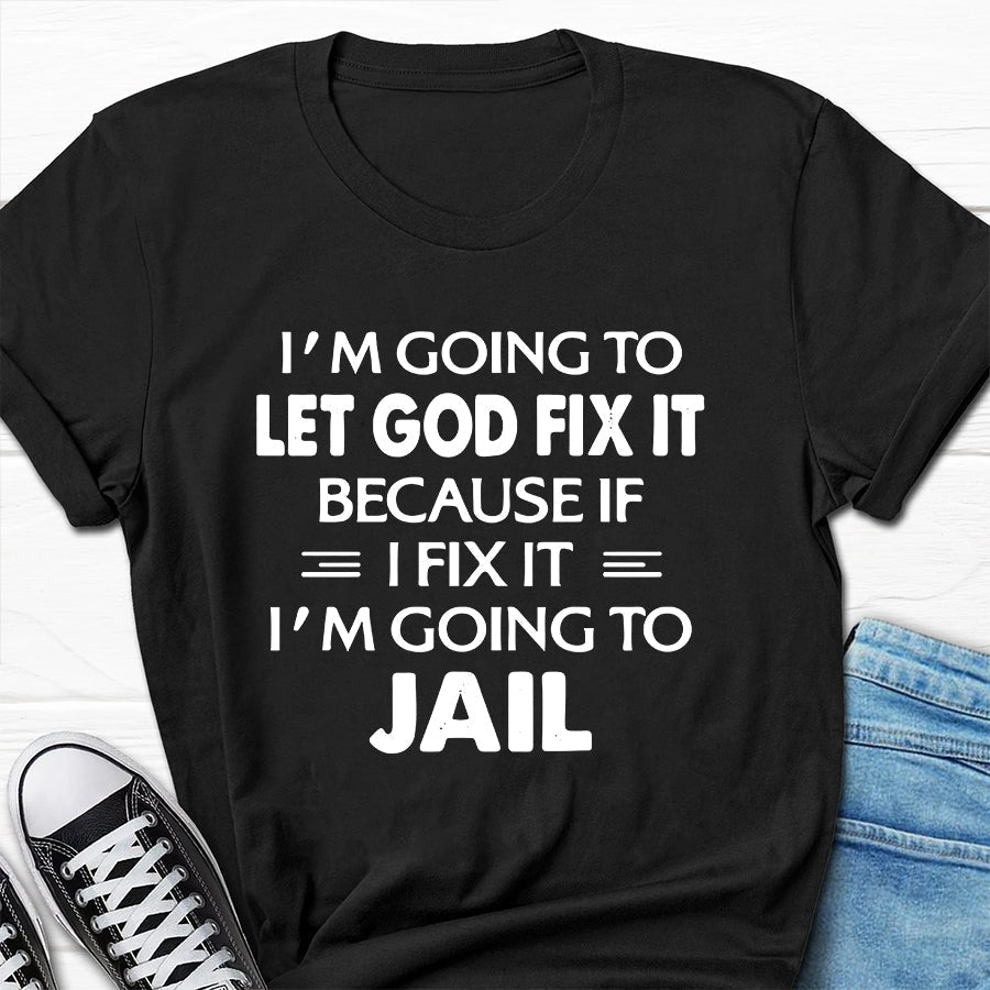 I'm Going To Let God Fix It Print Men Slogan - Adult & Kids T-Shirts, Sweatshirts & Hoodies apparel design preview 6
