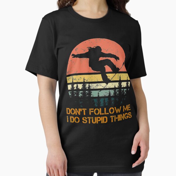 Don't follow me I do stupid things Snowboarding - Adult & Kids T-Shirts, Sweatshirts & Hoodies apparel design preview 1