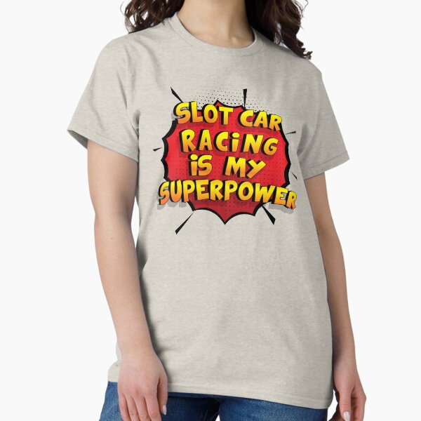 Slot Car Racing is my Superpower Funny Design Gift - Adult & Kids T-Shirts, Sweatshirts & Hoodies apparel design preview 1