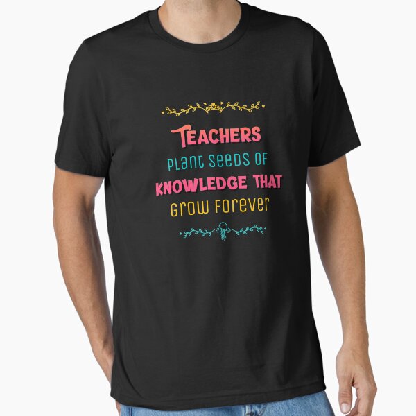 Teachers Plant Seeds Of Knowledge That Grow Forever - Adult & Kids T-Shirts, Sweatshirts & Hoodies apparel design preview 1